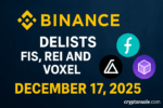 Binance to Delist FIS, REI and VOXEL — All Spot Pairs to End on December 17, 2025